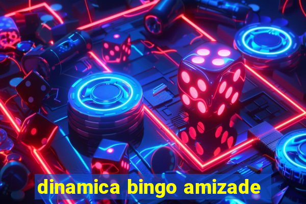 dinamica bingo amizade